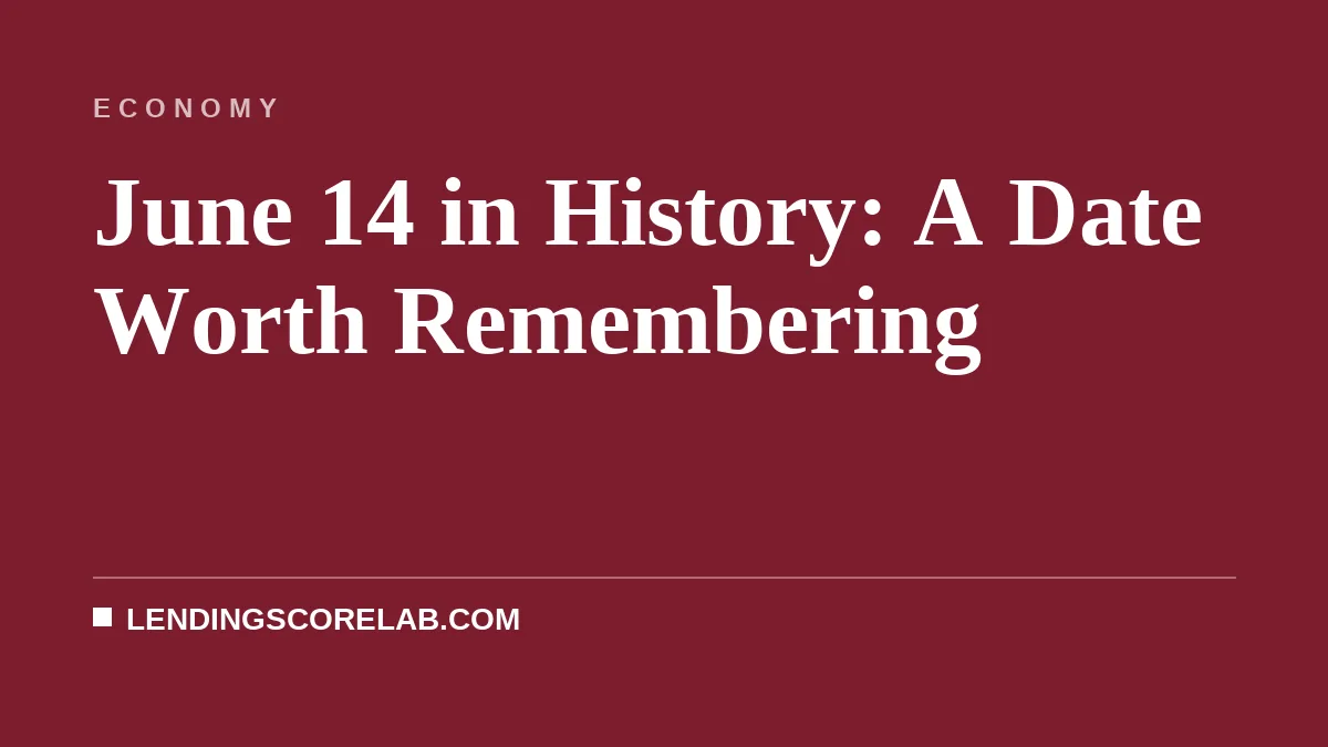 June 14 in History: A Date Worth Remembering