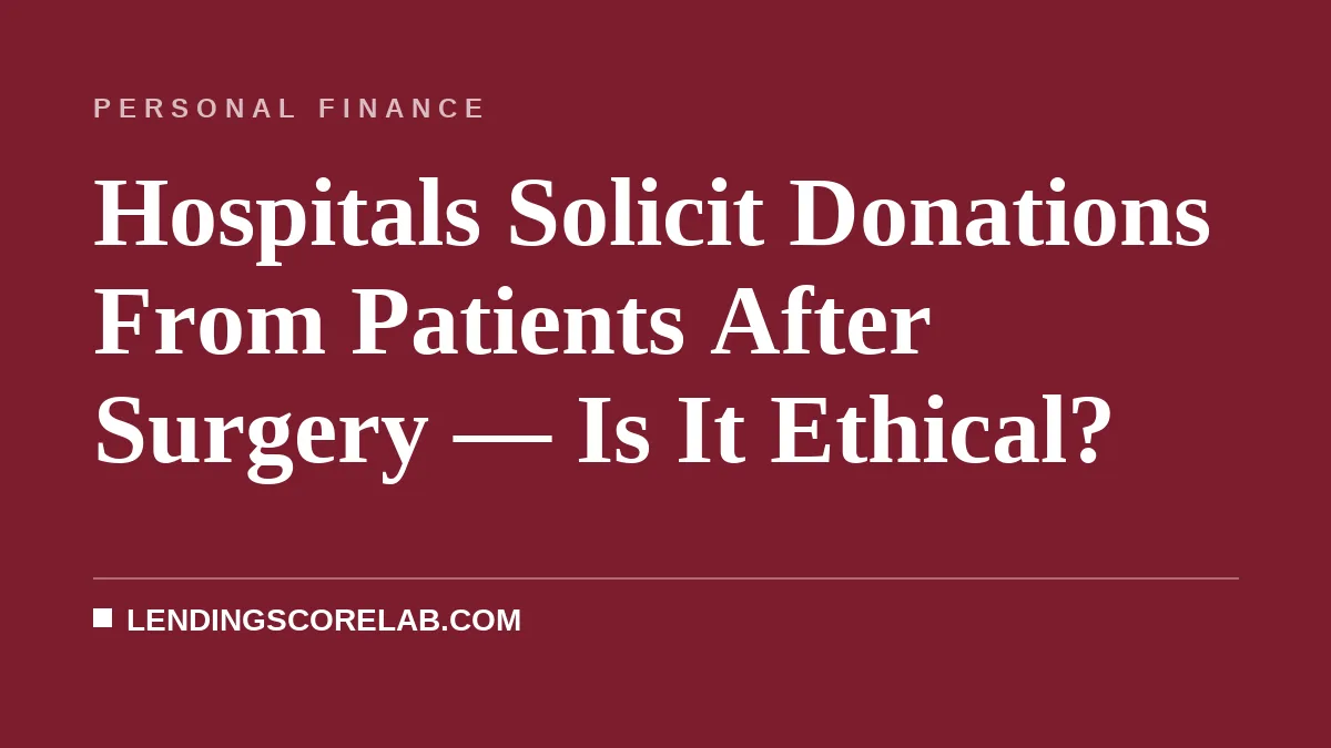 Hospitals Solicit Donations From Patients After Surgery — Is It Ethical?