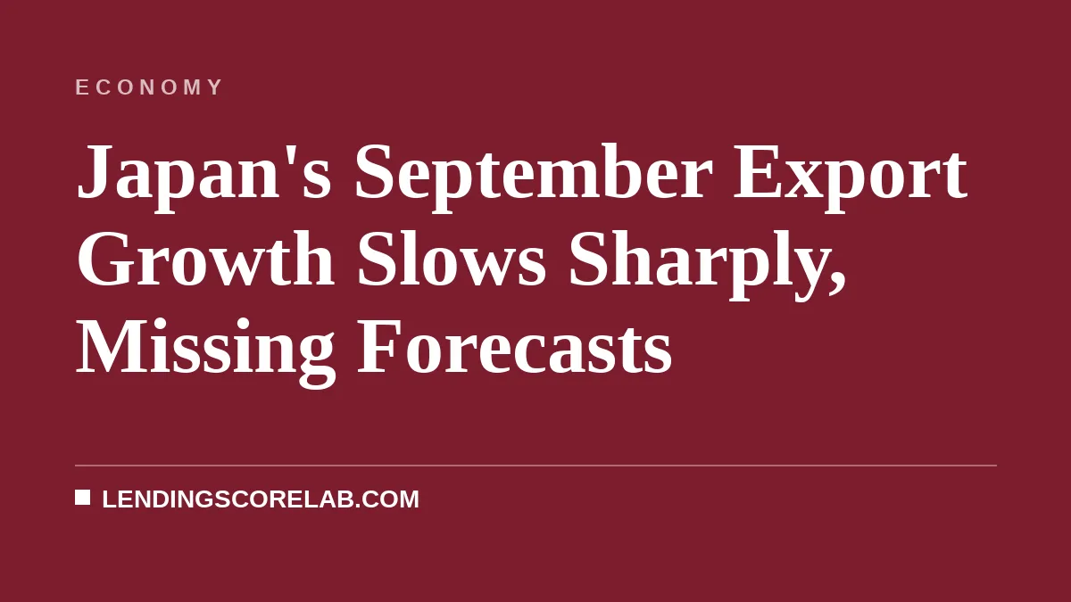 Japan's September Export Growth Slows Sharply, Missing Forecasts