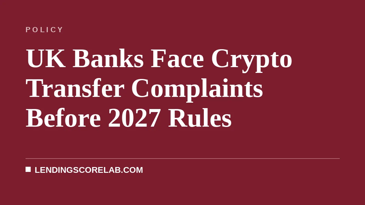 UK Banks Face Crypto Transfer Complaints Before 2027 Rules
