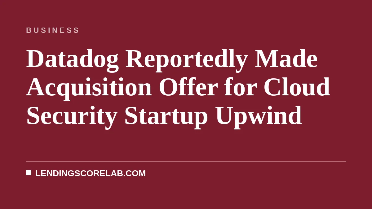 Datadog Reportedly Made Acquisition Offer for Cloud Security Startup Upwind