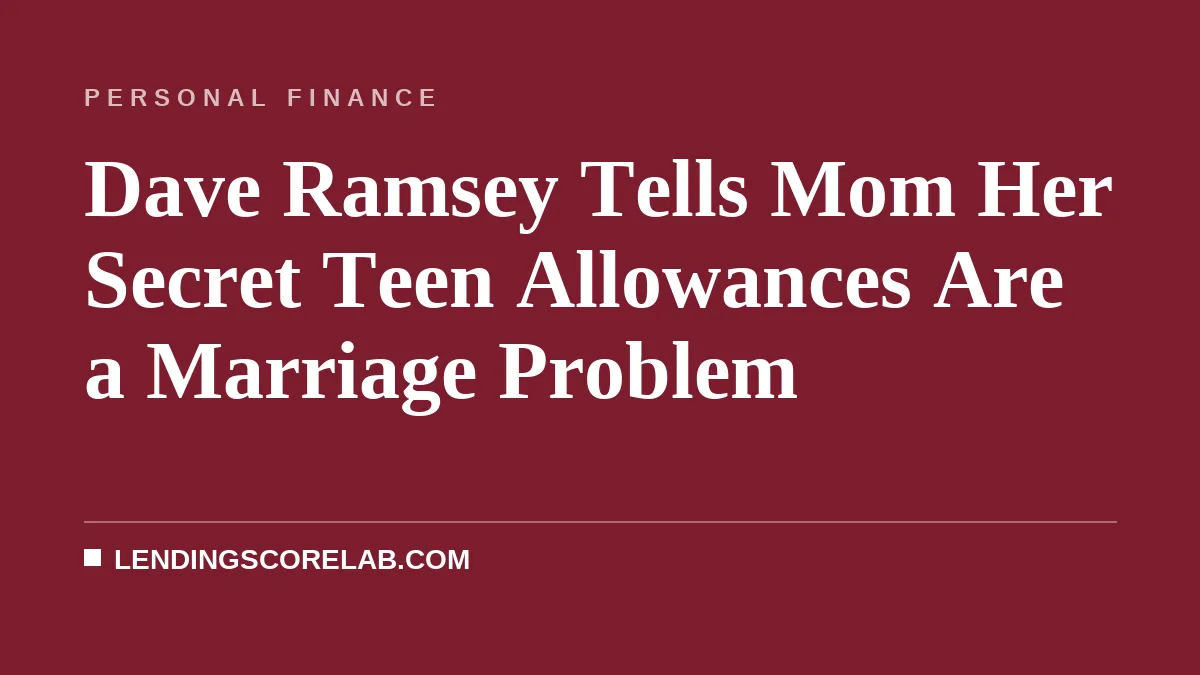 Dave Ramsey Tells Mom Her Secret Teen Allowances Are a Marriage Problem