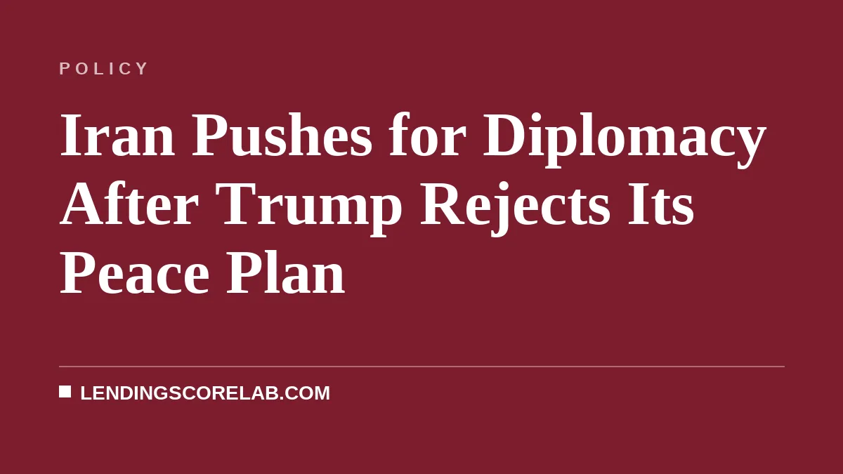 Iran Pushes for Diplomacy After Trump Rejects Its Peace Plan