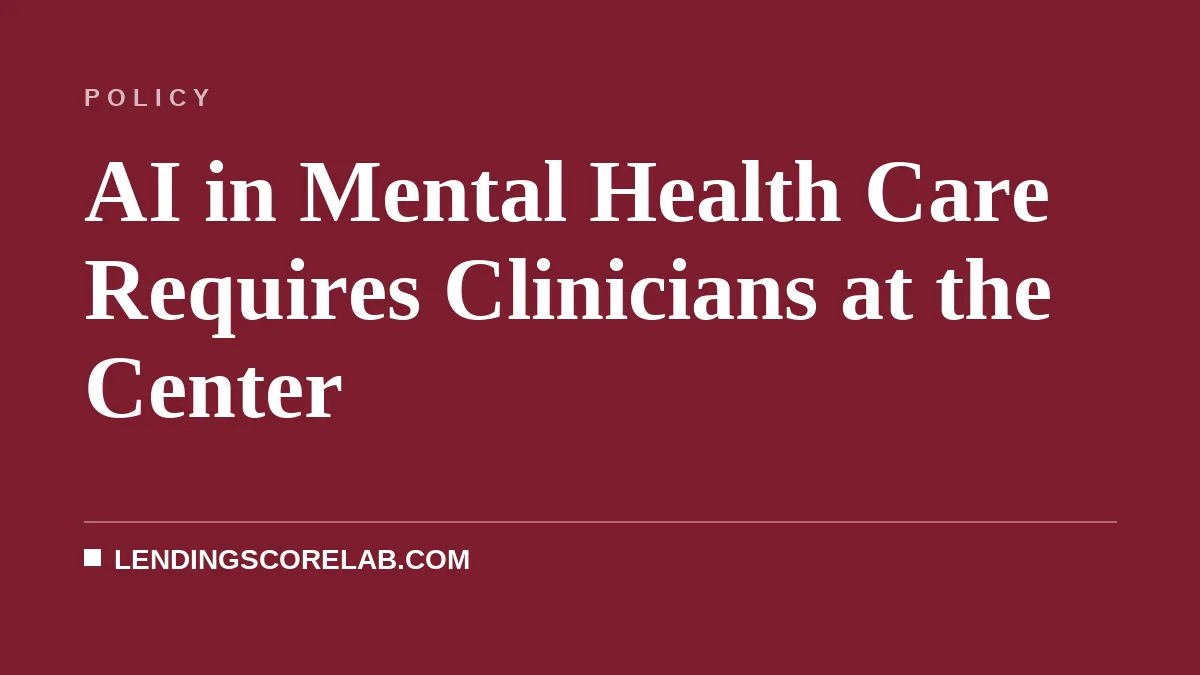 AI in Mental Health Care Requires Clinicians at the Center