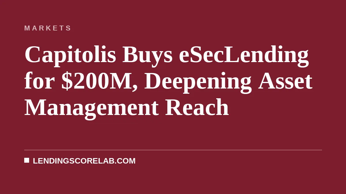 Capitolis Buys eSecLending for $200M, Deepening Asset Management Reach