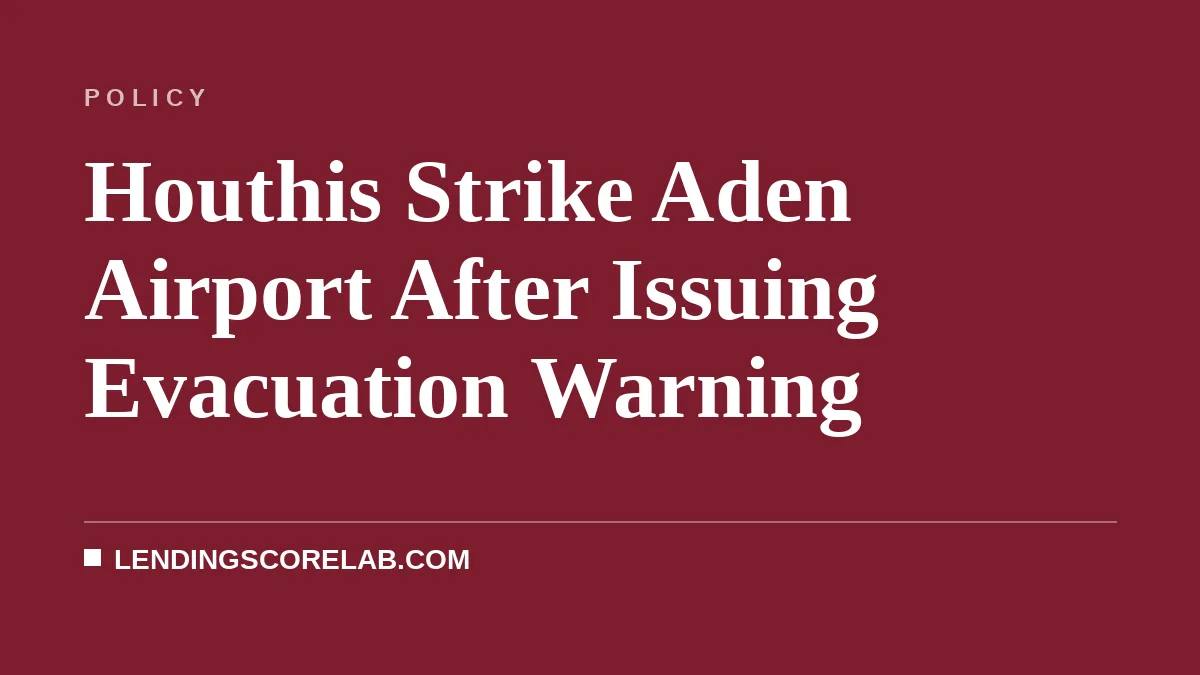 Houthis Strike Aden Airport After Issuing Evacuation Warning