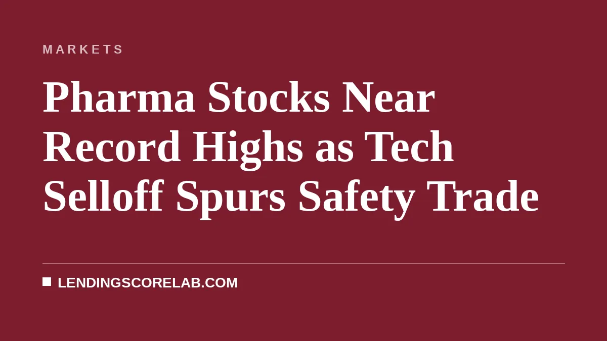 Pharma Stocks Near Record Highs as Tech Selloff Spurs Safety Trade