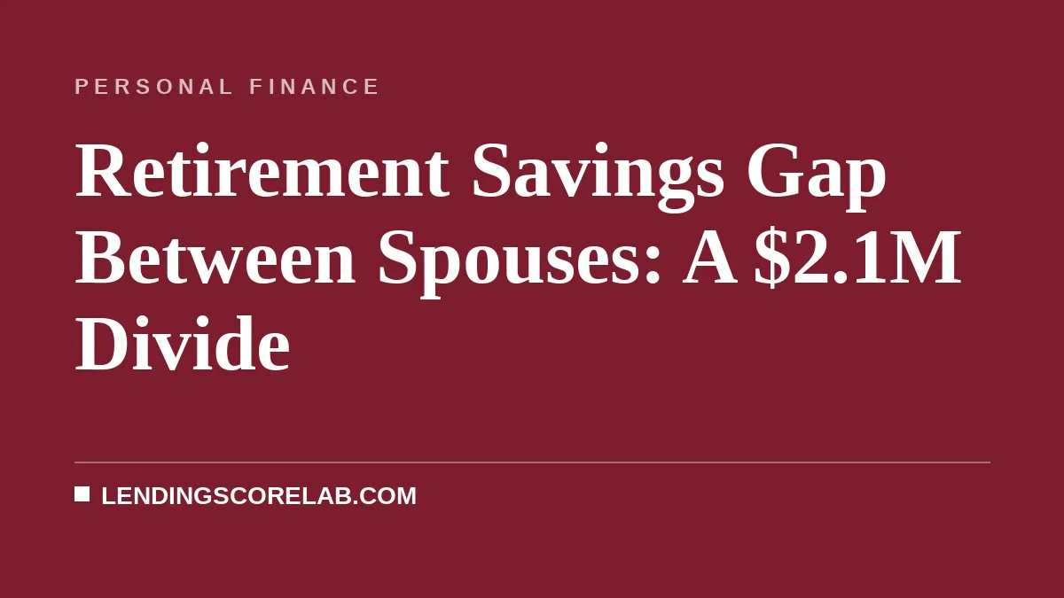 Retirement Savings Gap Between Spouses: A $2.1M Divide