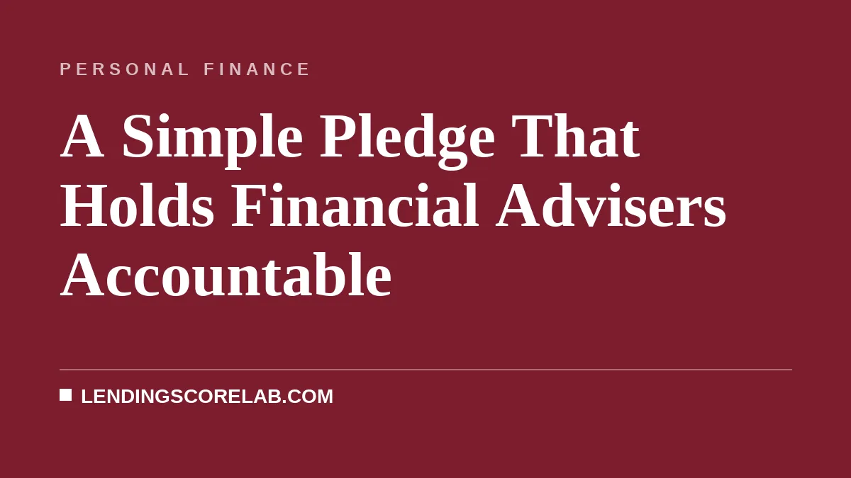 A Simple Pledge That Holds Financial Advisers Accountable