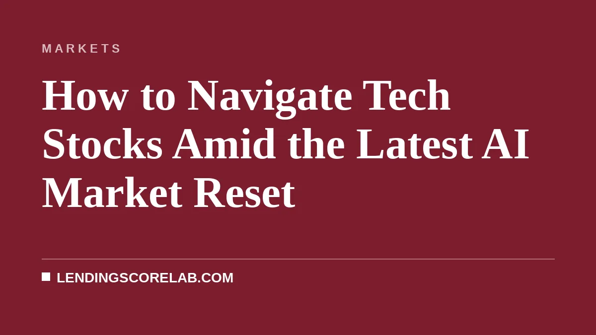 How to Navigate Tech Stocks Amid the Latest AI Market Reset