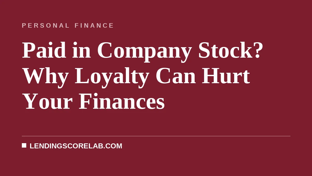 Paid in Company Stock? Why Loyalty Can Hurt Your Finances