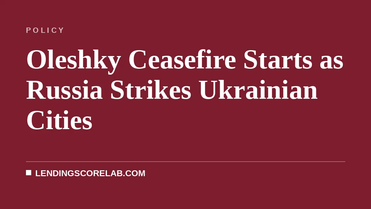 Oleshky Ceasefire Starts as Russia Strikes Ukrainian Cities