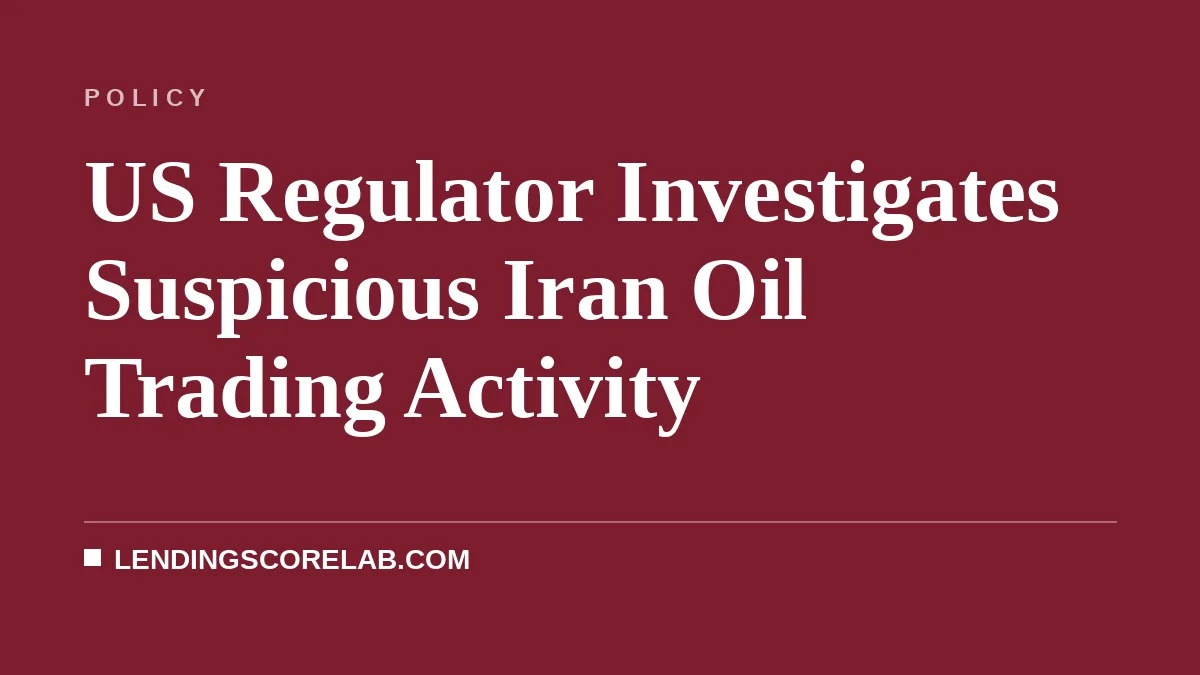 US Regulator Investigates Suspicious Iran Oil Trading Activity