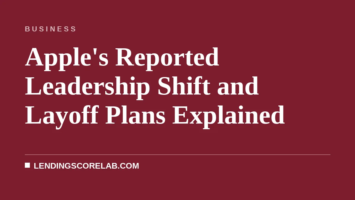Apple's Reported Leadership Shift and Layoff Plans Explained