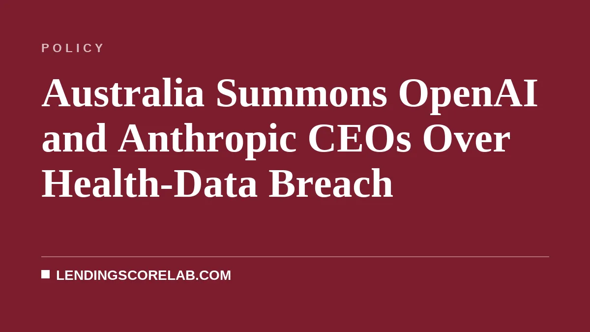 Australia Summons OpenAI and Anthropic CEOs Over Health-Data Breach