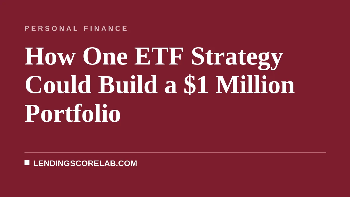 How One ETF Strategy Could Build a $1 Million Portfolio