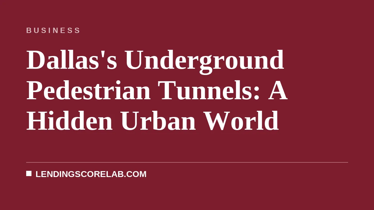 Dallas's Underground Pedestrian Tunnels: A Hidden Urban World