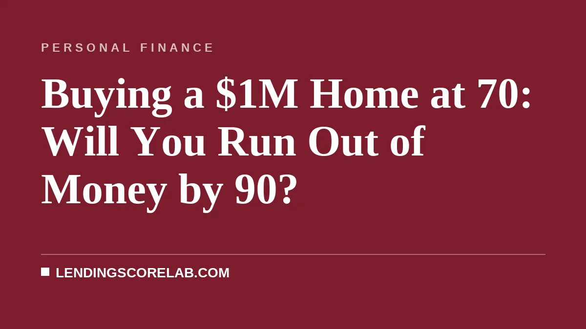 Buying a $1M Home at 70: Will You Run Out of Money by 90?
