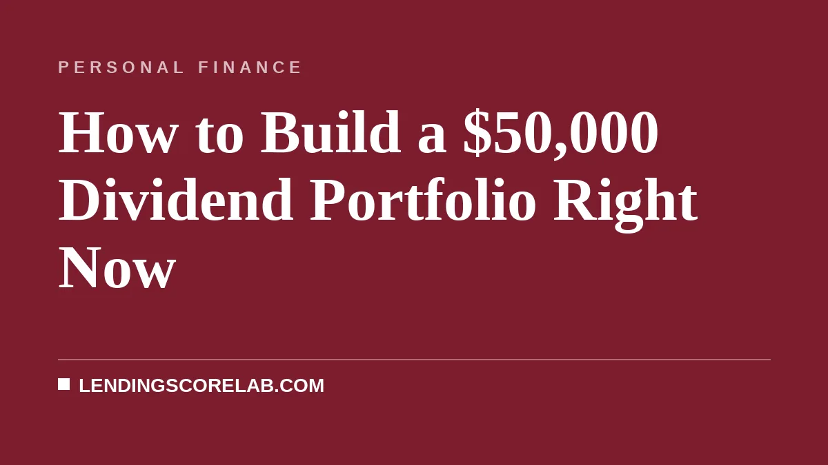 How to Build a $50,000 Dividend Portfolio Right Now