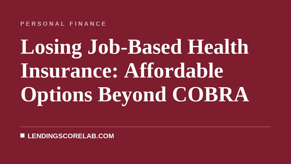 Losing Job-Based Health Insurance: Affordable Options Beyond COBRA