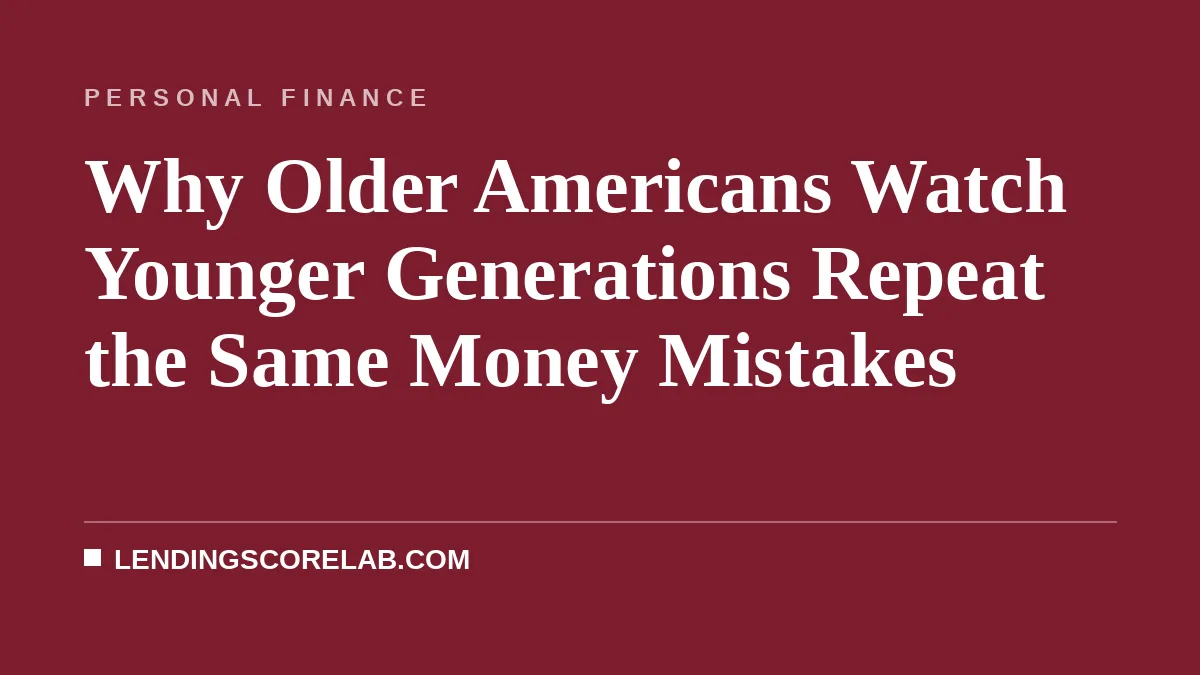 Why Older Americans Watch Younger Generations Repeat the Same Money Mistakes