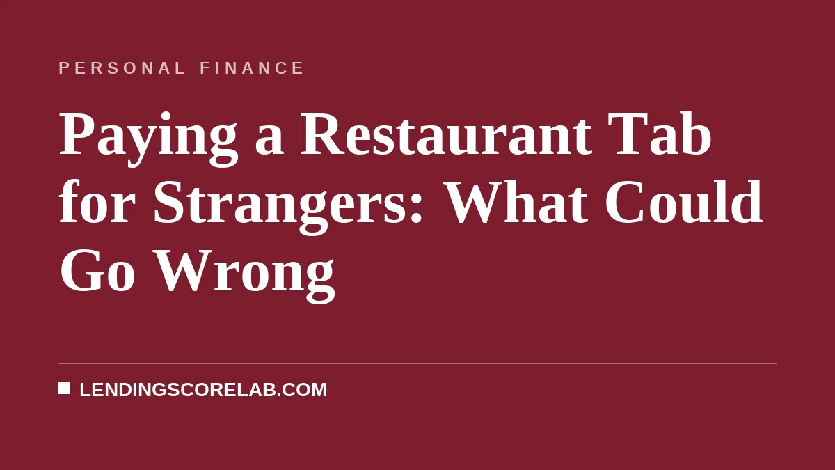 Paying a Restaurant Tab for Strangers: What Could Go Wrong