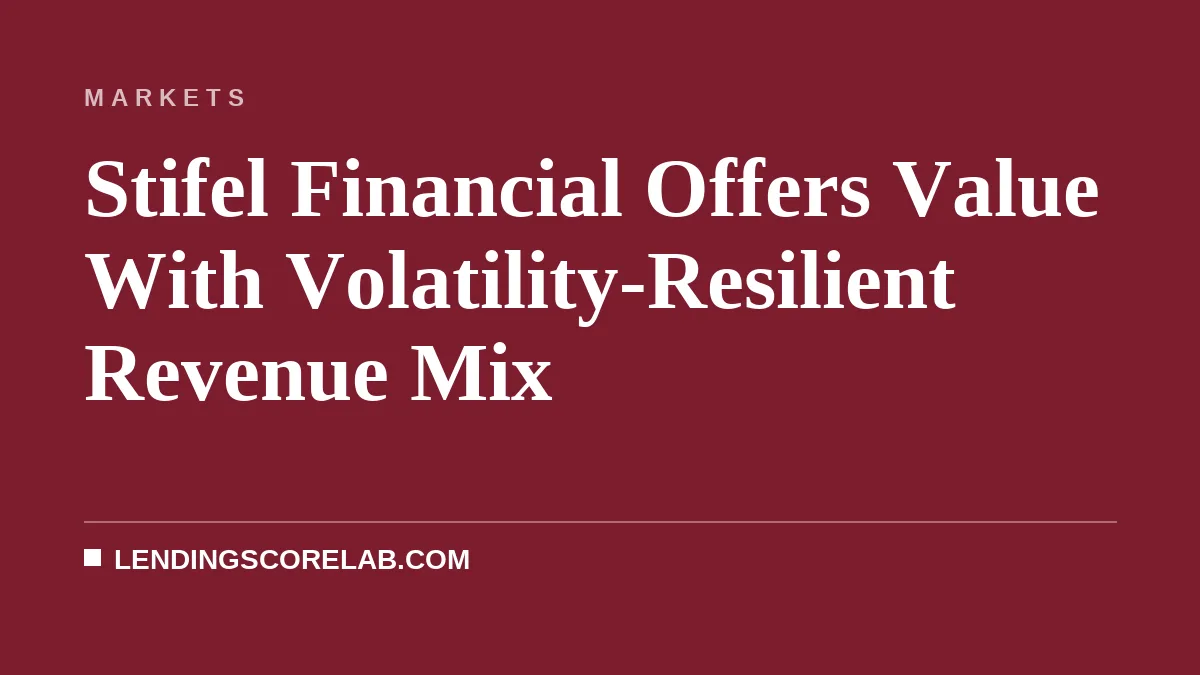Stifel Financial Offers Value With Volatility-Resilient Revenue Mix