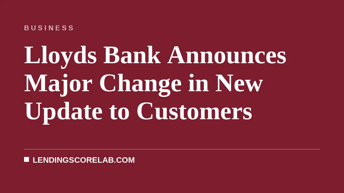 Lloyds Bank Announces Major Change in New Update to Customers
