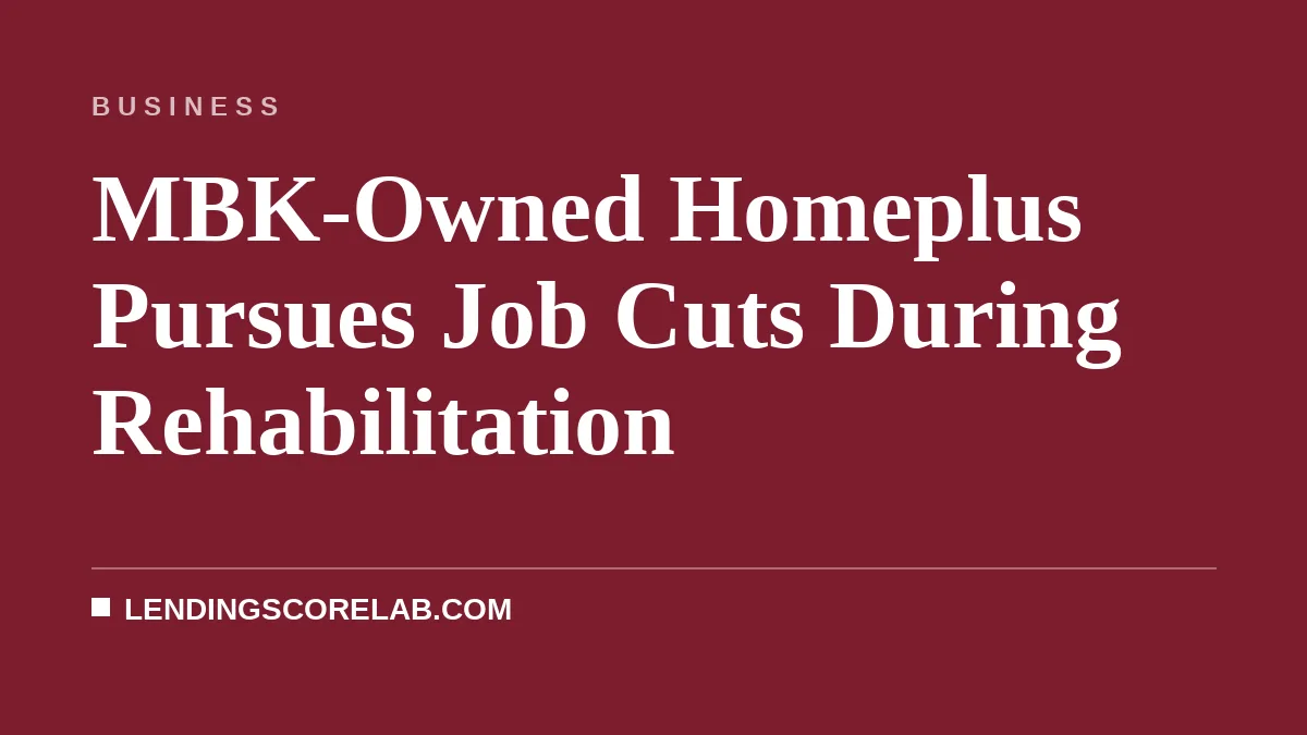 MBK-Owned Homeplus Pursues Job Cuts During Rehabilitation