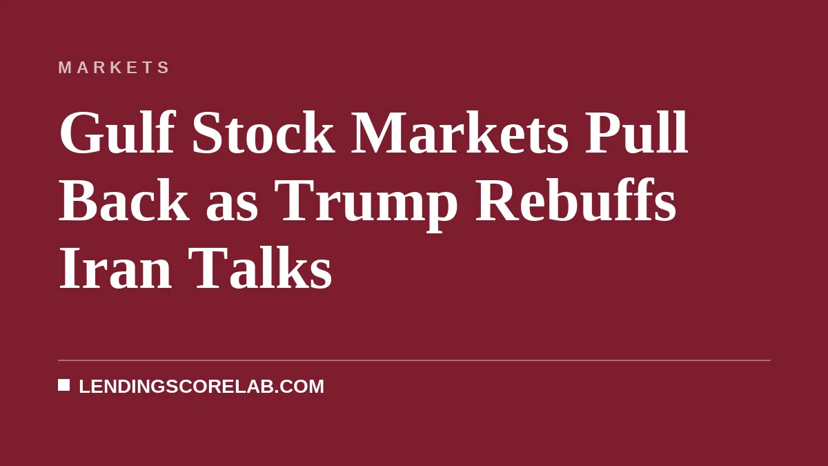 Gulf Stock Markets Pull Back as Trump Rebuffs Iran Talks