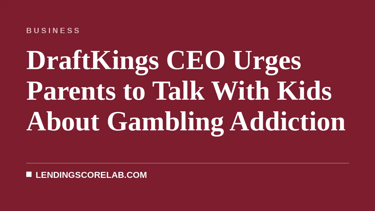 DraftKings CEO Urges Parents to Talk With Kids About Gambling Addiction