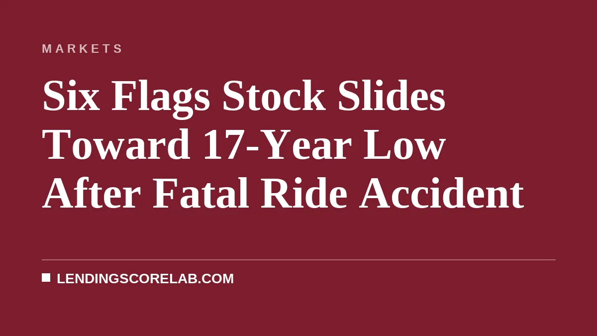 Six Flags Stock Slides Toward 17-Year Low After Fatal Ride Accident