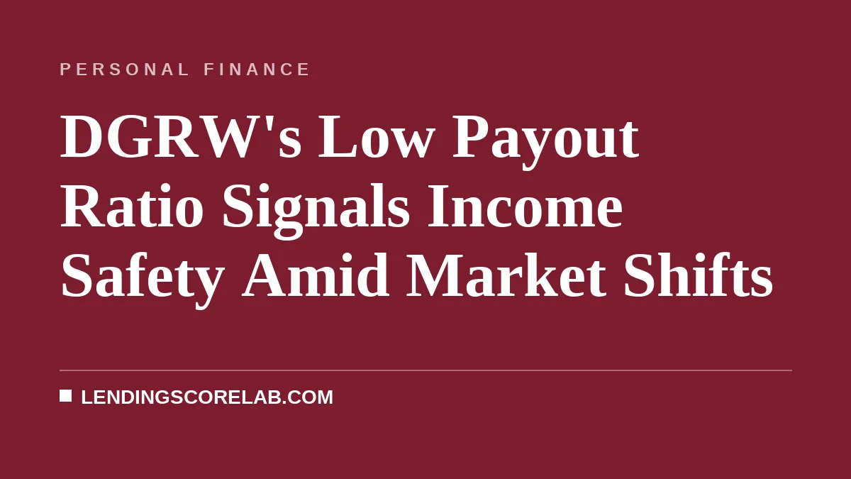 DGRW's Low Payout Ratio Signals Income Safety Amid Market Shifts