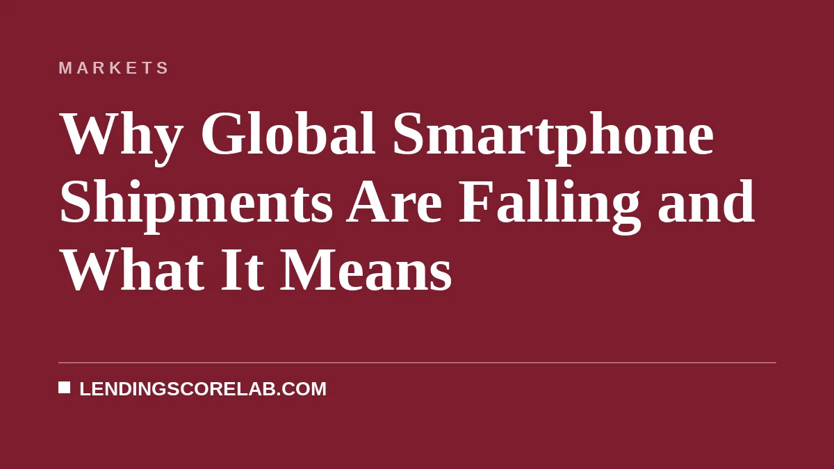 Why Global Smartphone Shipments Are Falling and What It Means