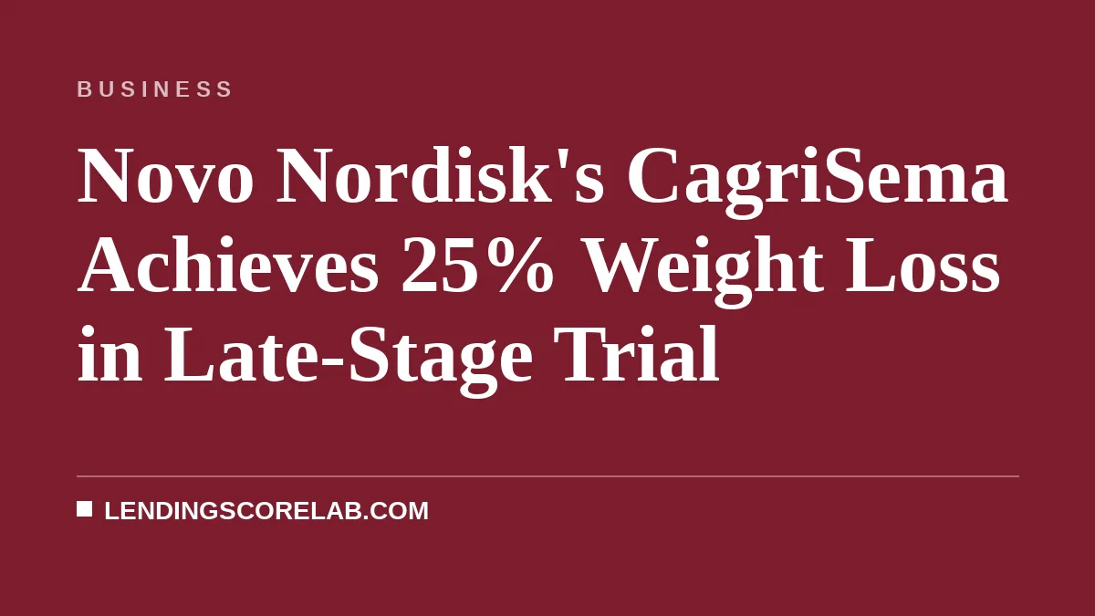 Novo Nordisk's CagriSema Achieves 25% Weight Loss in Late-Stage Trial