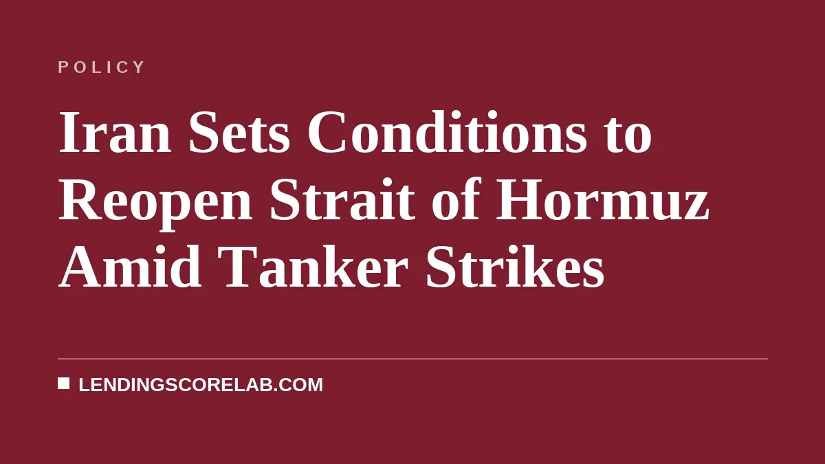 Iran Sets Conditions to Reopen Strait of Hormuz Amid Tanker Strikes