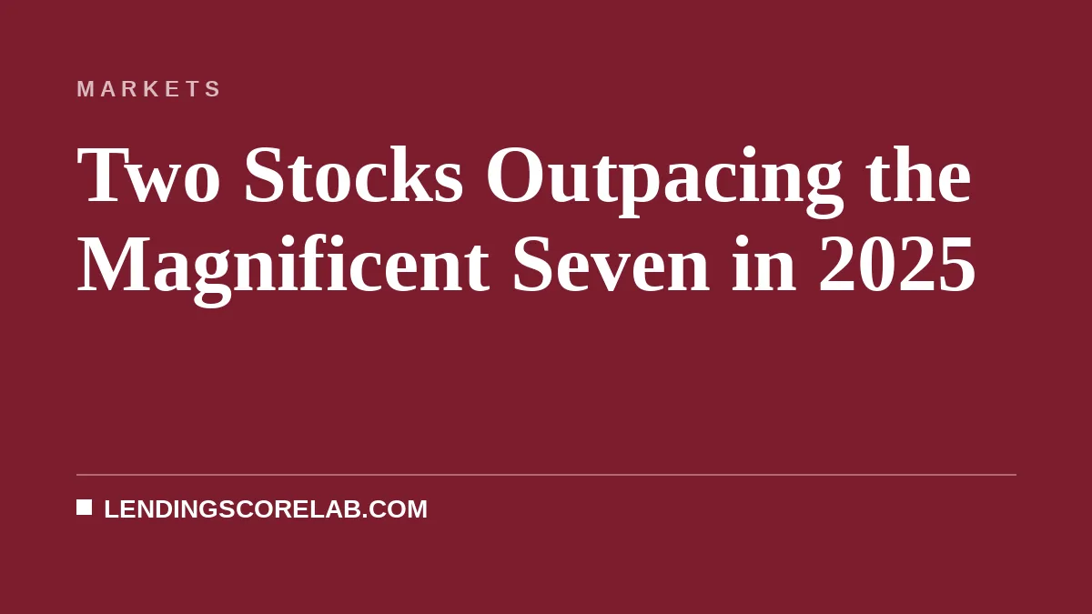 Two Stocks Outpacing the Magnificent Seven in 2025