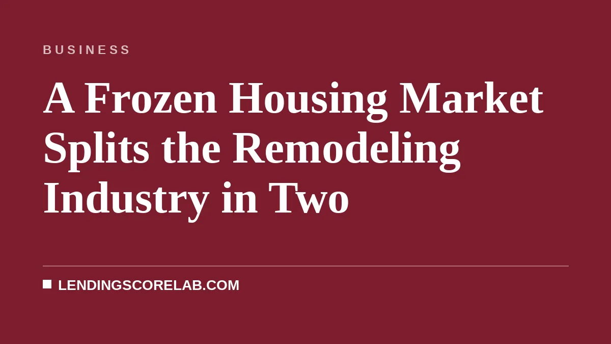 A Frozen Housing Market Splits the Remodeling Industry in Two