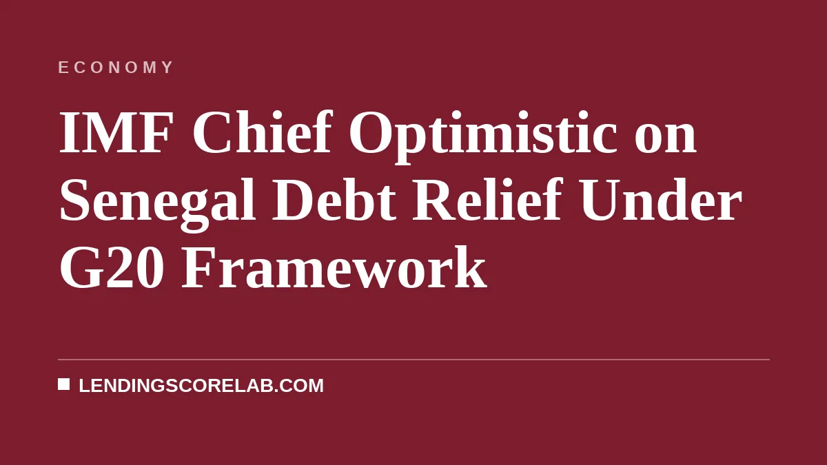 IMF Chief Optimistic on Senegal Debt Relief Under G20 Framework