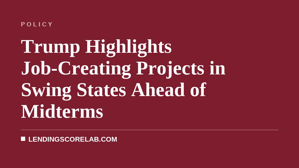 Trump Highlights Job-Creating Projects in Swing States Ahead of Midterms