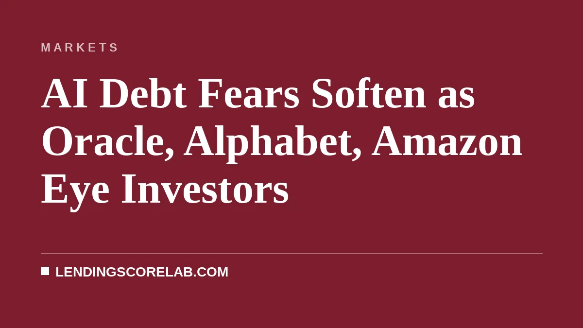 AI Debt Fears Soften as Oracle, Alphabet, Amazon Eye Investors