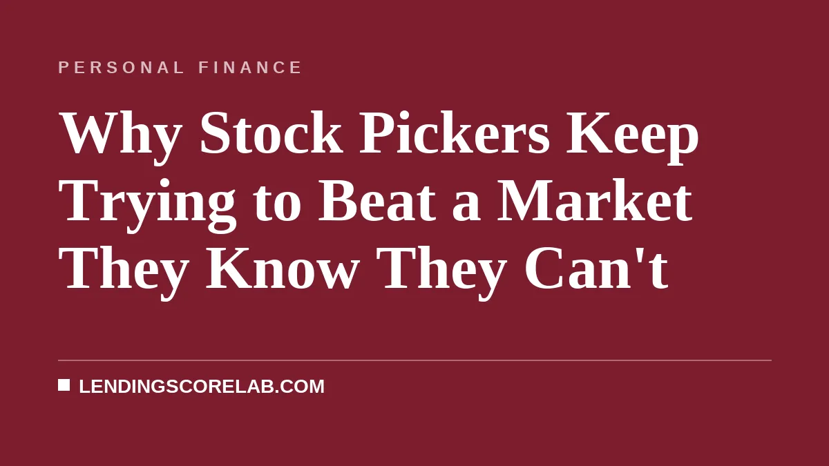 Why Stock Pickers Keep Trying to Beat a Market They Know They Can't
