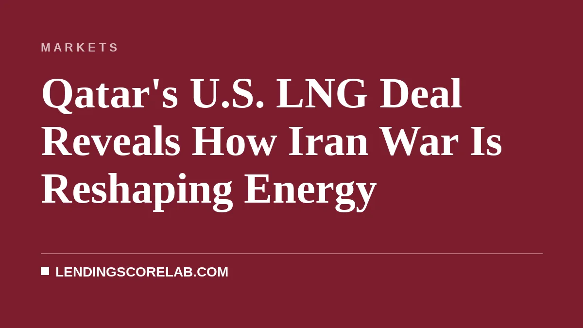 Qatar's U.S. LNG Deal Reveals How Iran War Is Reshaping Energy