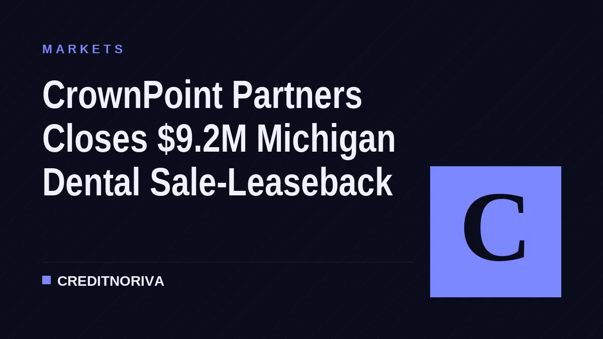 CrownPoint Partners Closes $9.2M Michigan Dental Sale-Leaseback
