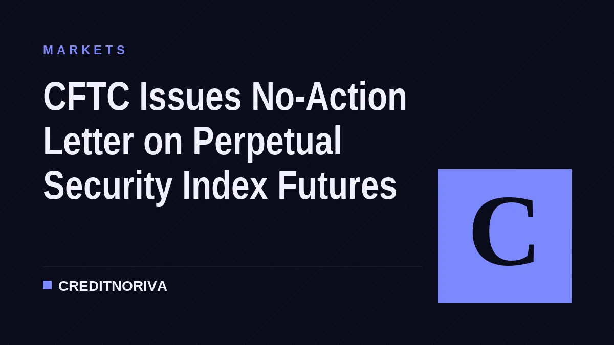 CFTC Issues No-Action Letter on Perpetual Security Index Futures