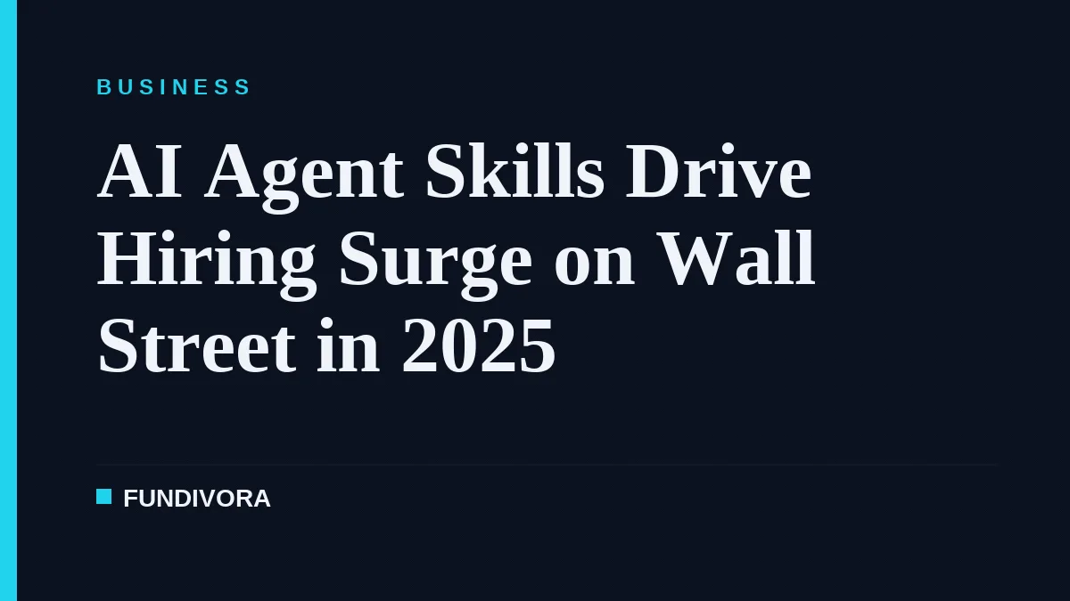 AI Agent Skills Drive Hiring Surge on Wall Street in 2025