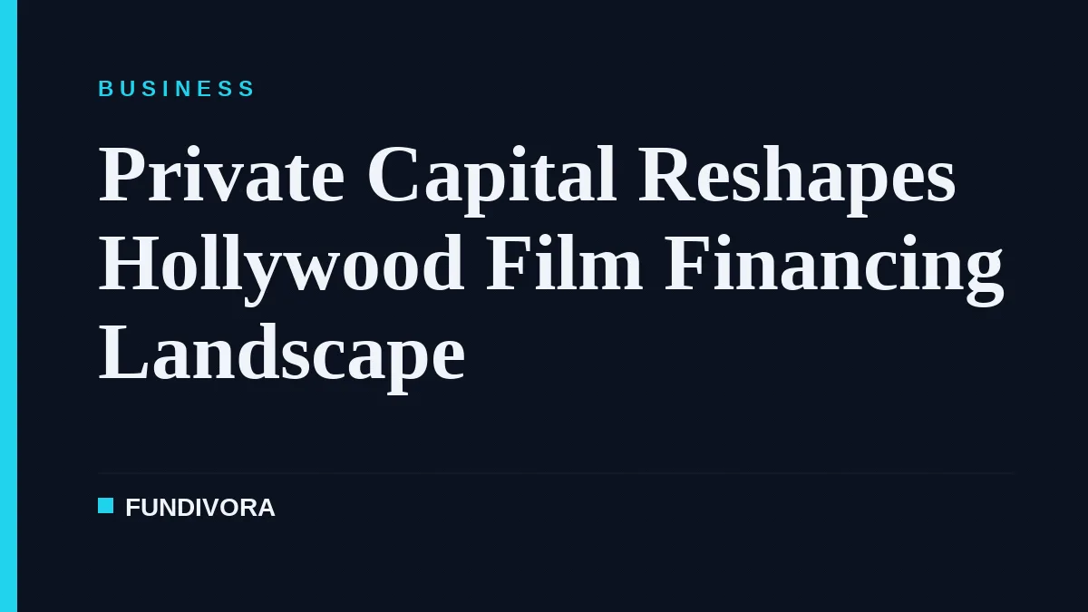Private Capital Reshapes Hollywood Film Financing Landscape