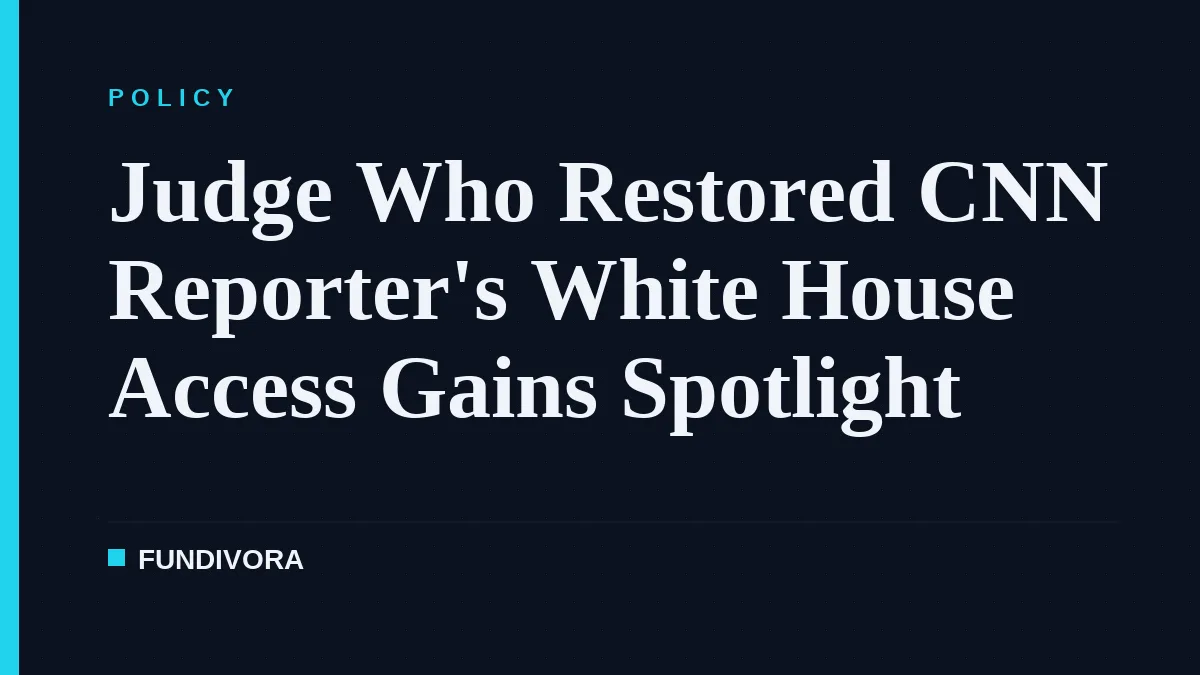 Judge Who Restored CNN Reporter's White House Access Gains Spotlight