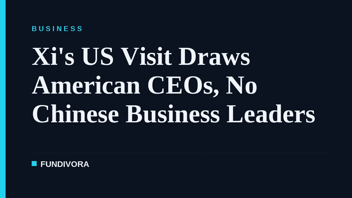 Xi's US Visit Draws American CEOs, No Chinese Business Leaders