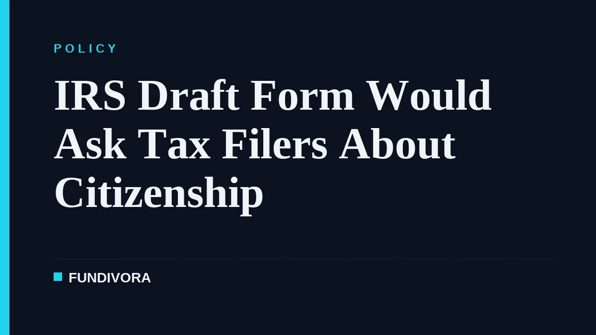 IRS Draft Form Would Ask Tax Filers About Citizenship